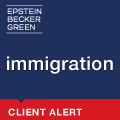 Epstein Becker Green Immigration Alert