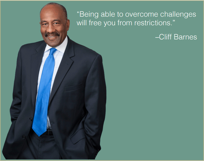 Cliff Barnes: "Being able to overcome challenges will free you from restrictions."