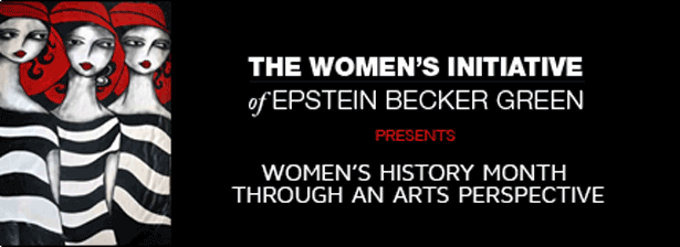 Women's History Month, the Women's Initiative of Epstein Becker Green