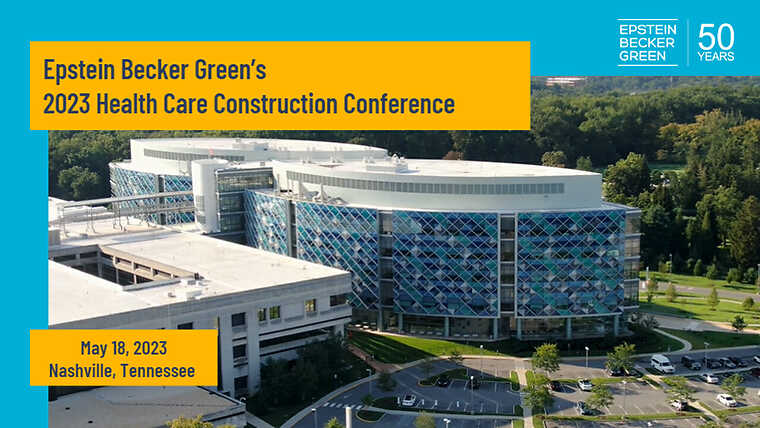 Epstein Becker Green's 2023 Health Care Construction Conference