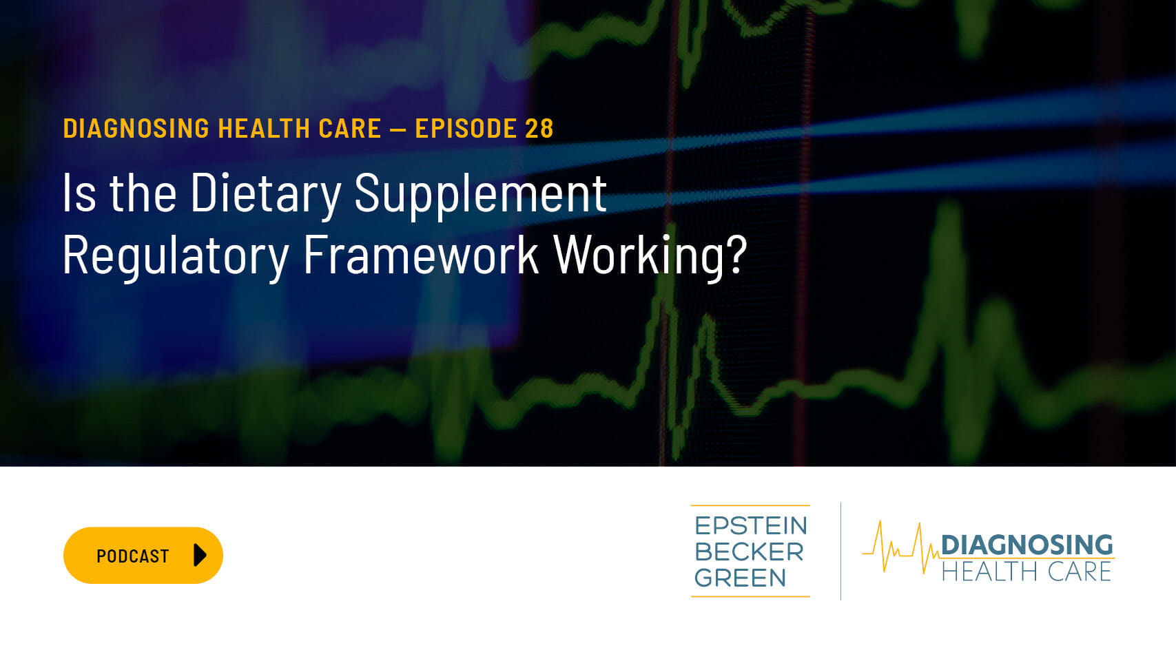 Is the Dietary Supplement Regulatory Framework Working? Epstein Becker Green Law Firm