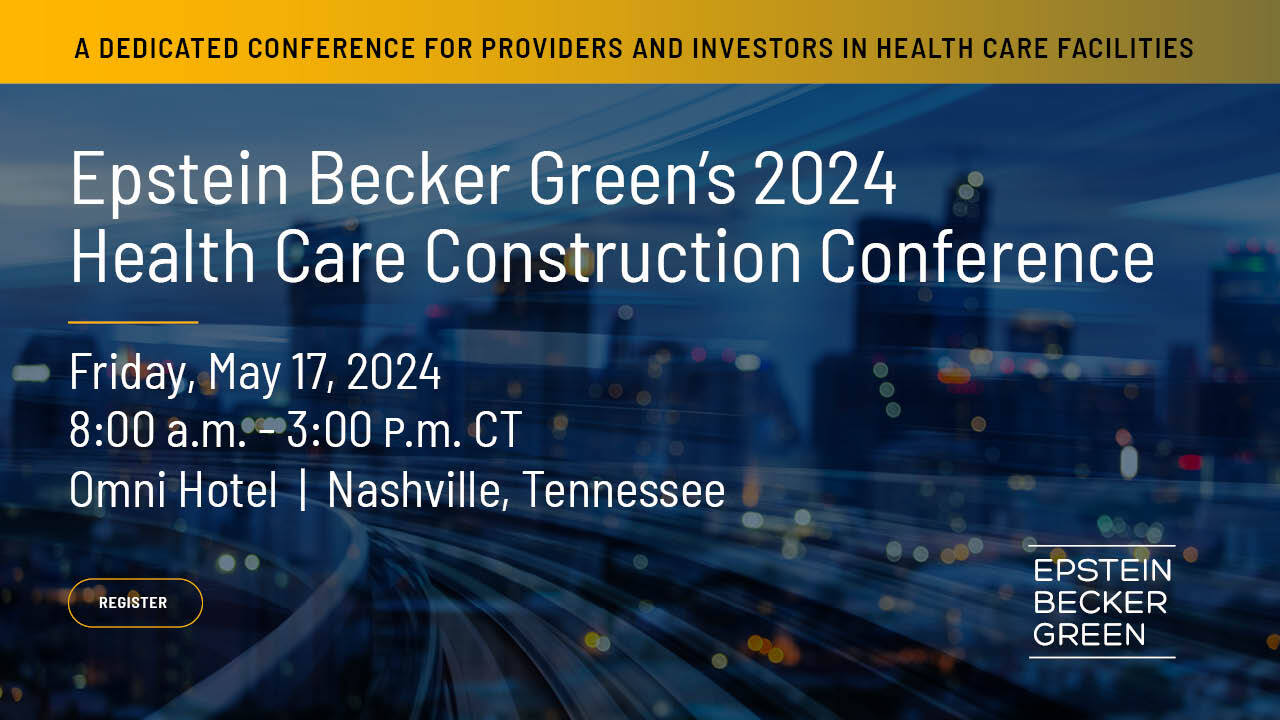 Epstein Becker Green’s 2024 Health Care Construction Conference