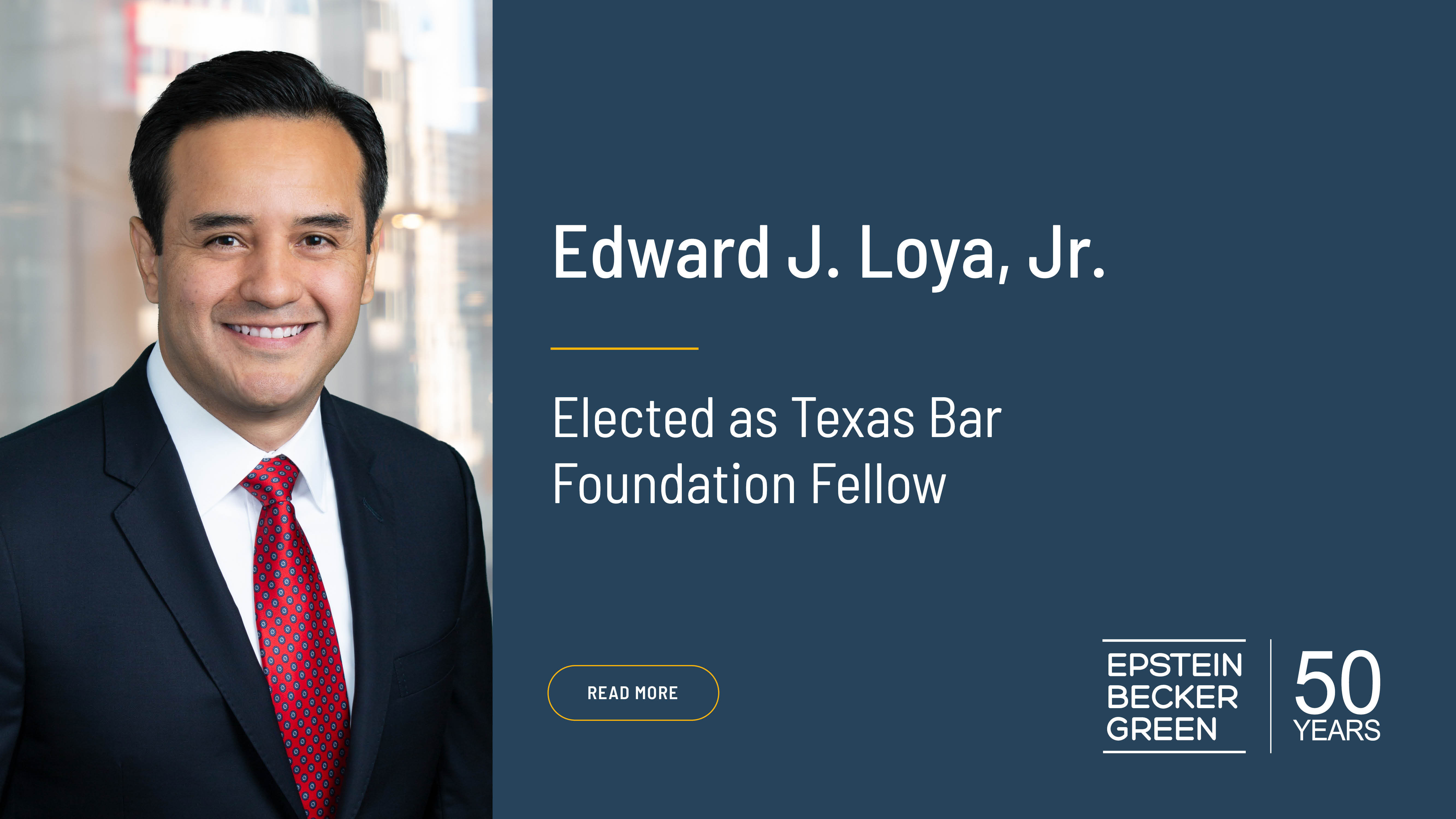 Epstein Becker Green’s Edward J. Loya, Jr., Elected as Texas Bar