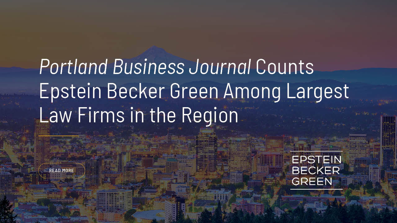 Portland Business Journal Counts Epstein Becker Green Among Largest Law