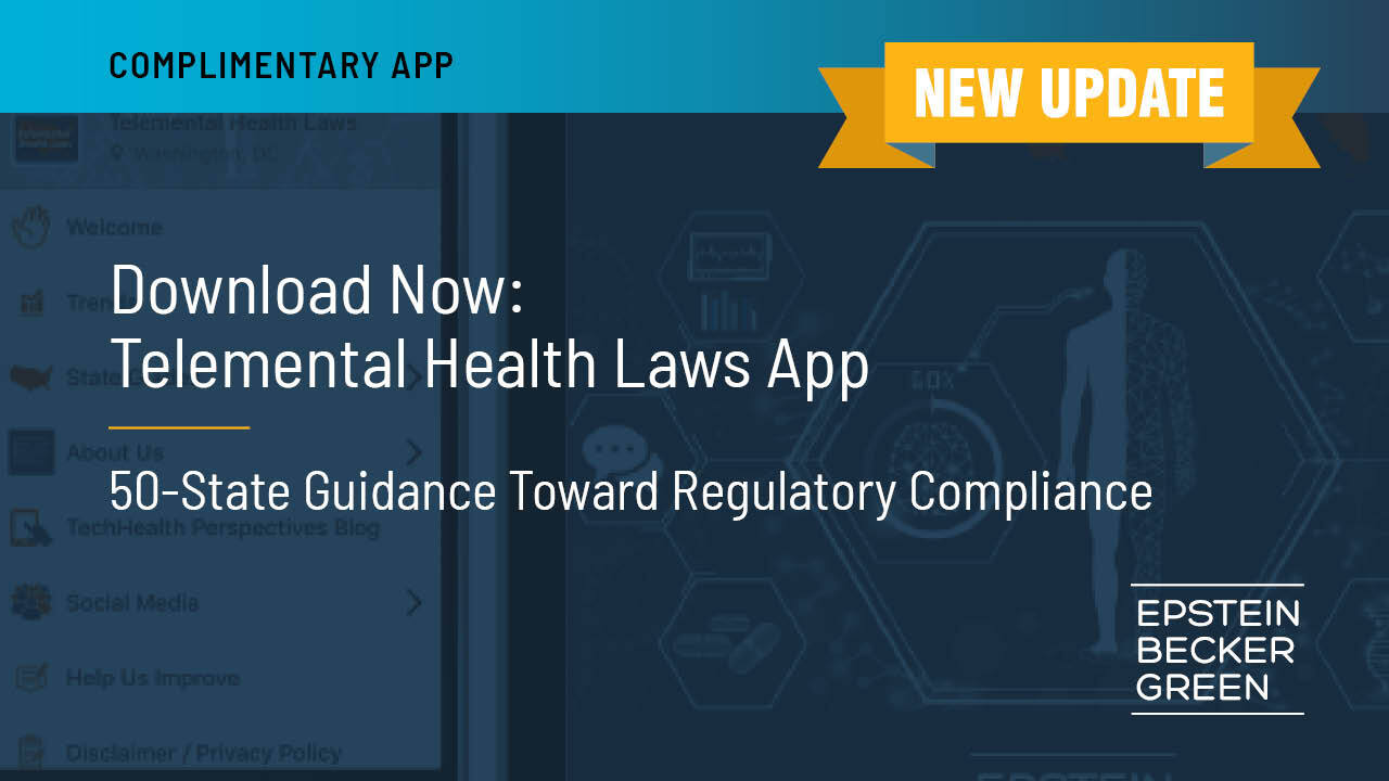 Telemental Health Laws App from Epstein Becker Green | Epstein Becker Green Telemental Health Laws App from Epstein Becker Green | Epstein Becker Green