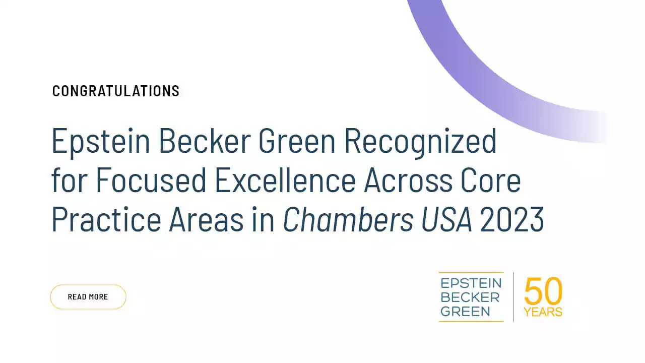 Epstein Becker Green Recognized for Focused Excellence Across Core ...