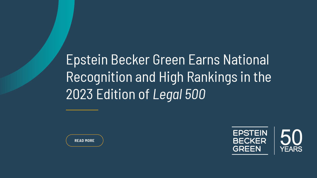 Epstein Becker Green Earns National Recognition and High Rankings in ...
