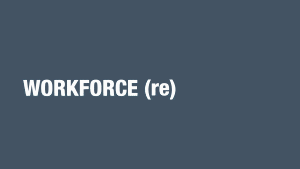 Workforce (re)imagined