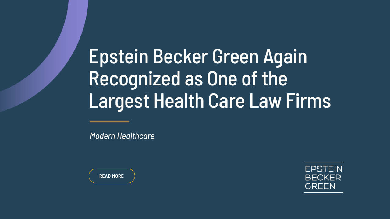 Epstein Becker Green Again Recognized As One Of The Largest Health Care 