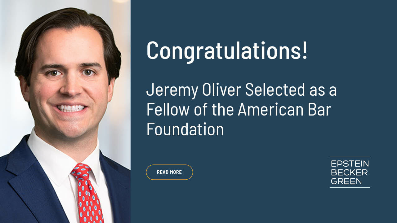 Epstein Becker Green s Jeremy Oliver Selected As A Fellow Of The 