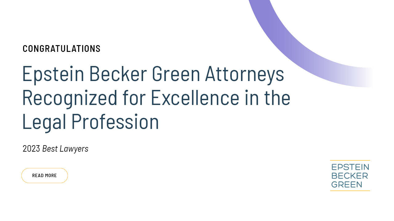 Epstein Becker Green Attorneys Recognized By 2023 Best Lawyers For Excellence In The Legal 