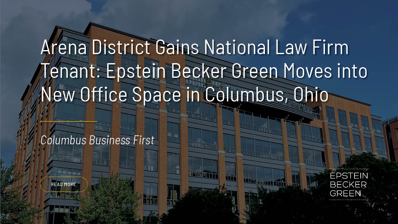 Arena District Gains National Law Firm Tenant Epstein Becker Green 