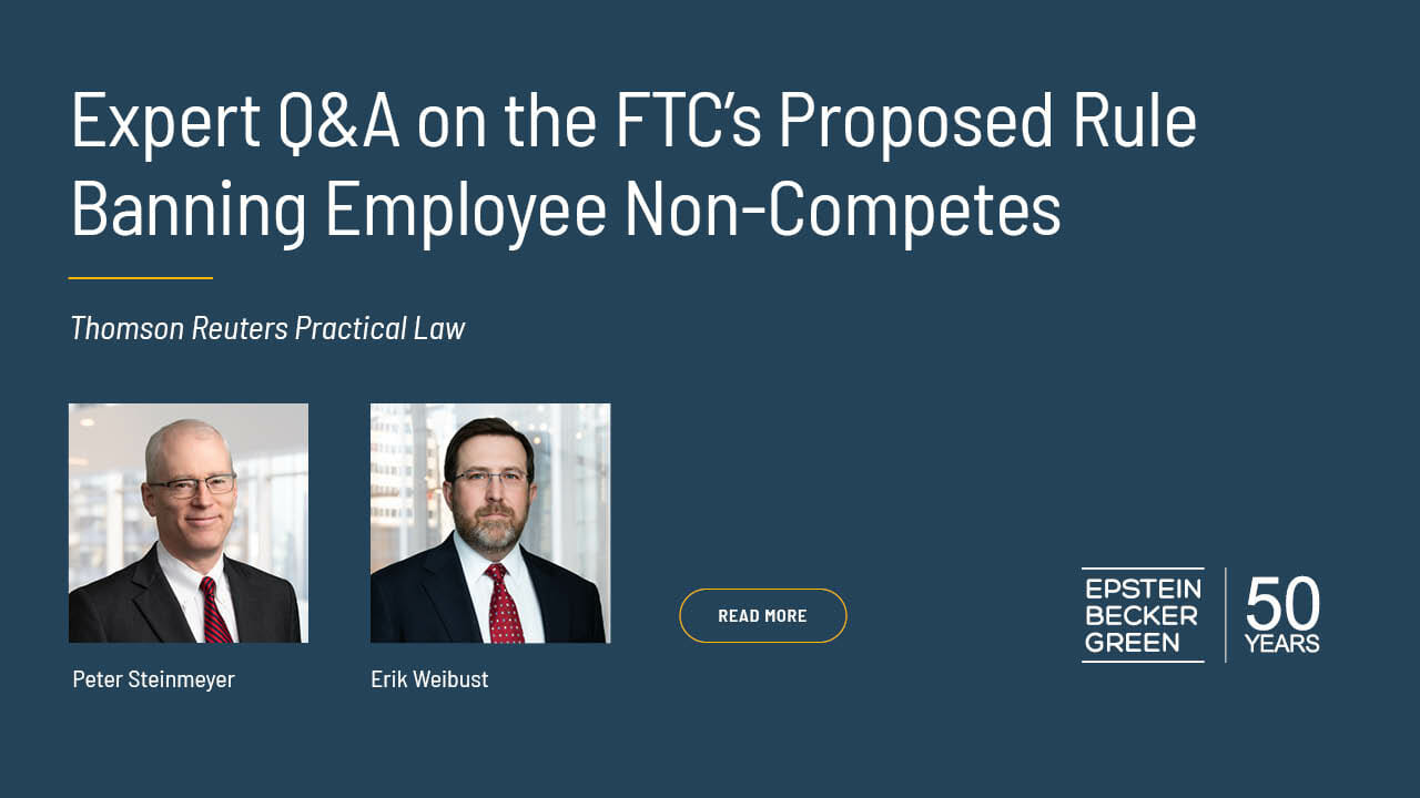 Expert Q&A on the FTC’s Proposed Rule Banning Employee